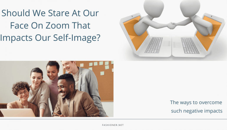 Should We Stare At Our Face On Zoom That Impacts Our Self-Image