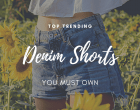 Top Trending Denim Shorts You Must Own